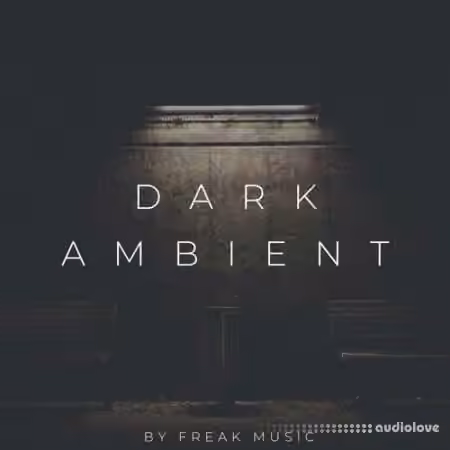Freak Music Dark Ambient [WAV, MiDi, Synth Presets, DAW Templates]