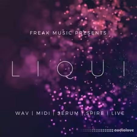 Freak Music Liqui [WAV, MiDi, Synth Presets, DAW Templates]