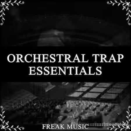 Freak Music Orchestral Trap Essentials [WAV, MiDi, Synth Presets, DAW Templates]