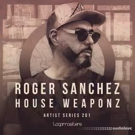 Loopmasters Roger Sanchez House Weaponz [Ableton Live]