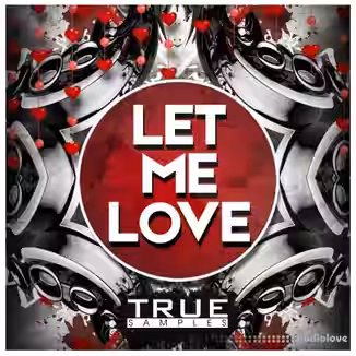 True Samples Let Me Love [WAV, MiDi, Synth Presets]