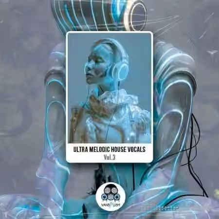 Vandalism Ultra Melodic House Vocals 3 [WAV, MiDi]